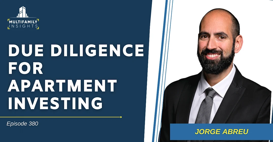Due Diligence for Apartment Investing with Jorge Abreu