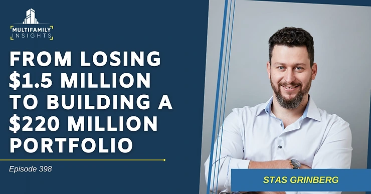 From Losing $1.5 Million to Building a $220 Million Portfolio with Stas Grinberg