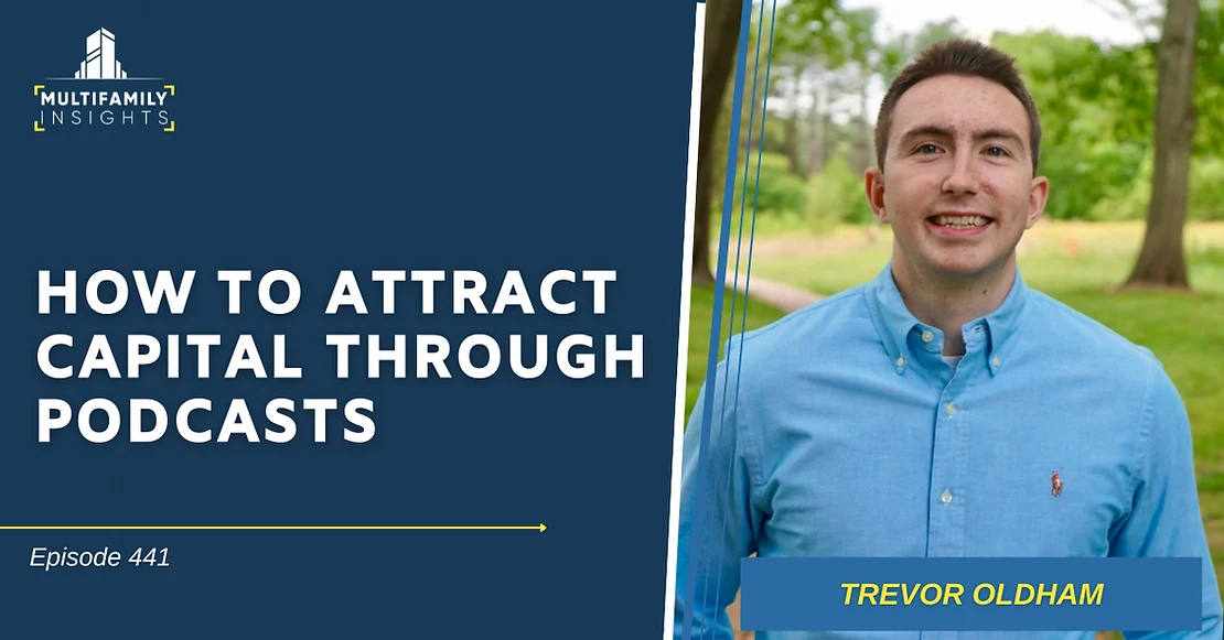 How to Attract Capital through Podcasts with Trevor Oldham