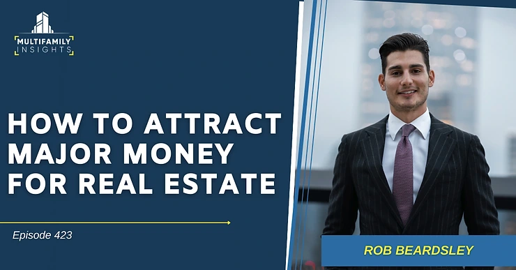 How to Attract Major Money for Real Estate with Rob Beardsley