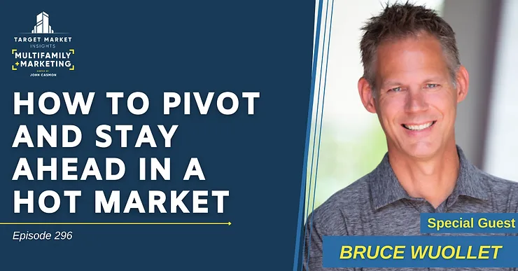 How to Pivot and Stay Ahead in a Hot Market with Bruce Wuollet