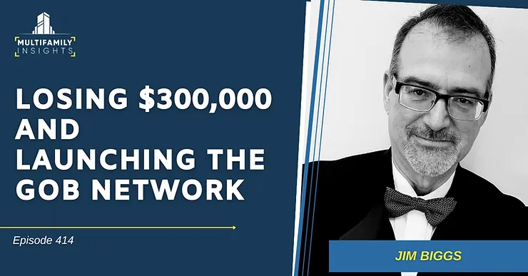 Losing $300,000 and Launching the GOB Network with Jim Biggs