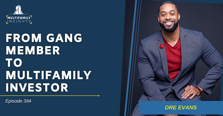 From Gang Member to Multifamily Investor with Dre Evans
