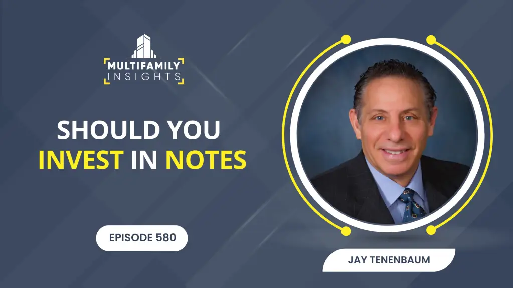 Should You Invest in Notes with Jay Tenenbaum, Ep. 580