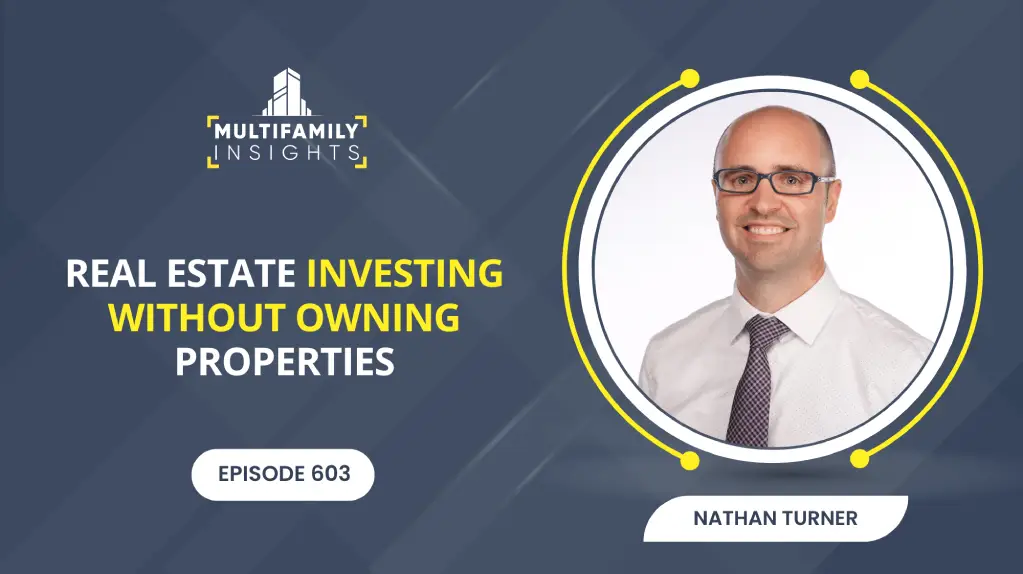 Real Estate Investing without Owning Properties with Nathan Turner, Ep. 603