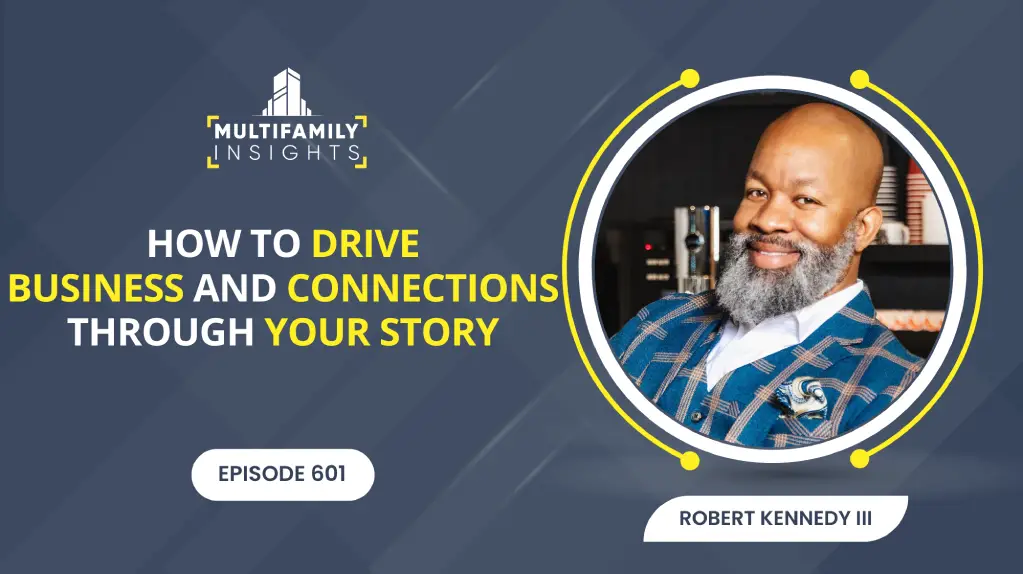 How to Drive Business and Connections through Your Story with Robert Kennedy III, Ep. 601