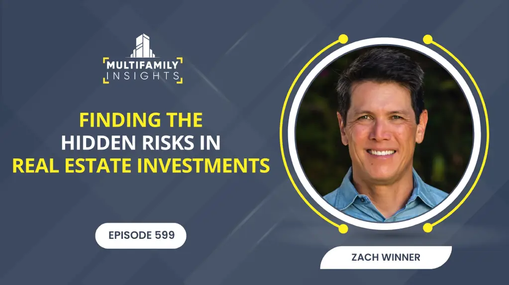 Finding the Hidden Risks in Real Estate Investments with Zach Winner, Ep. 599