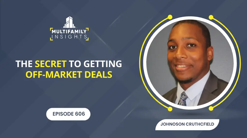 The Secret to Getting Off-Market Deals with Johnoson Crutchfield, Ep. 606
