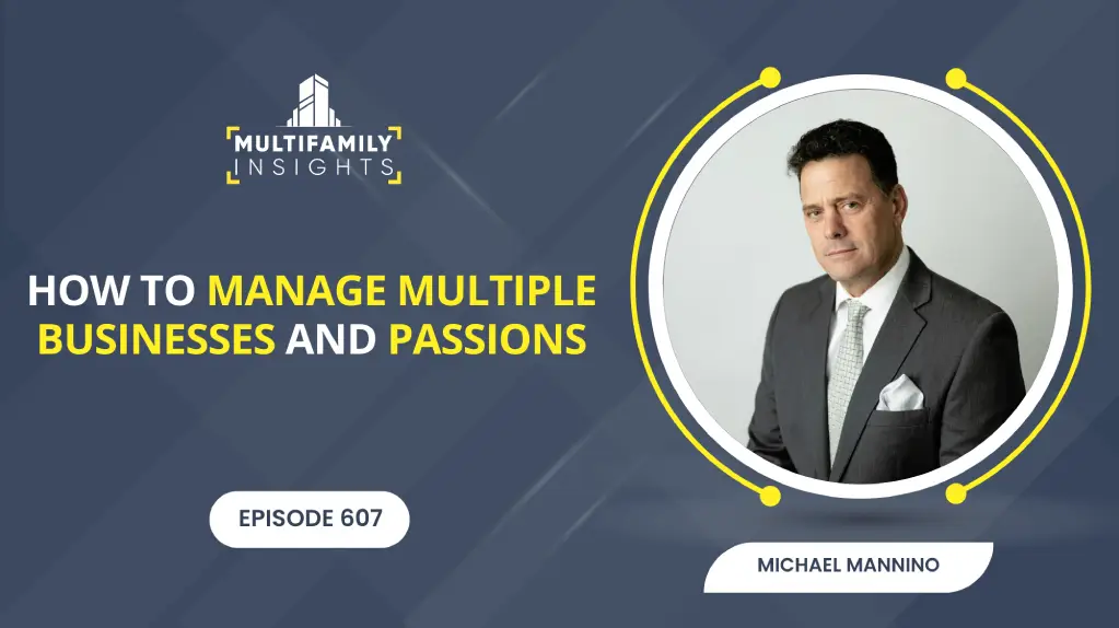 How to Manage Multiple Businesses and Passions with Michael Mannino, Ep. 607