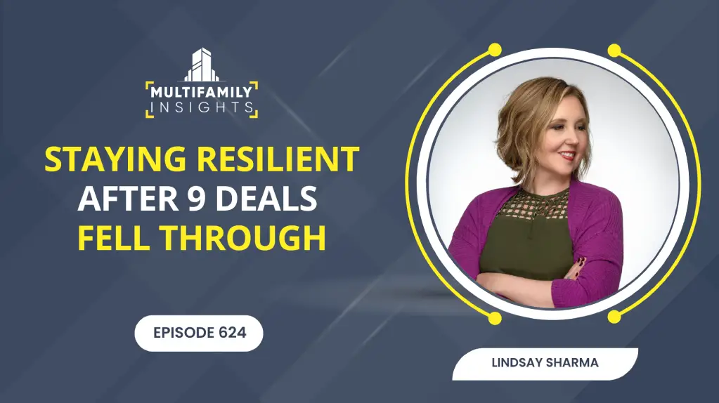Staying Resilient After 9 Deals Fell Through with Lindsay Sharma, Ep. 624